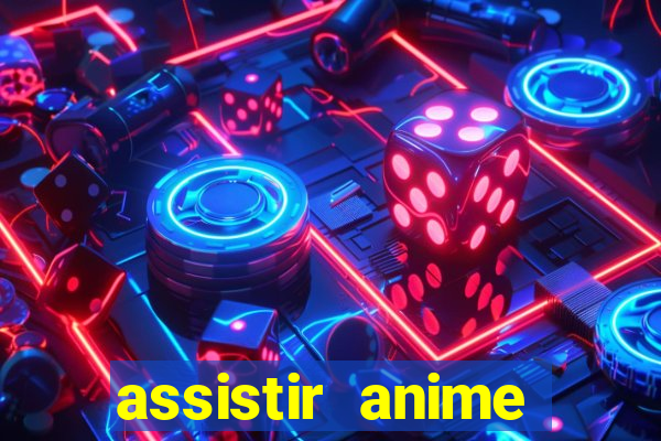 assistir anime online dublado